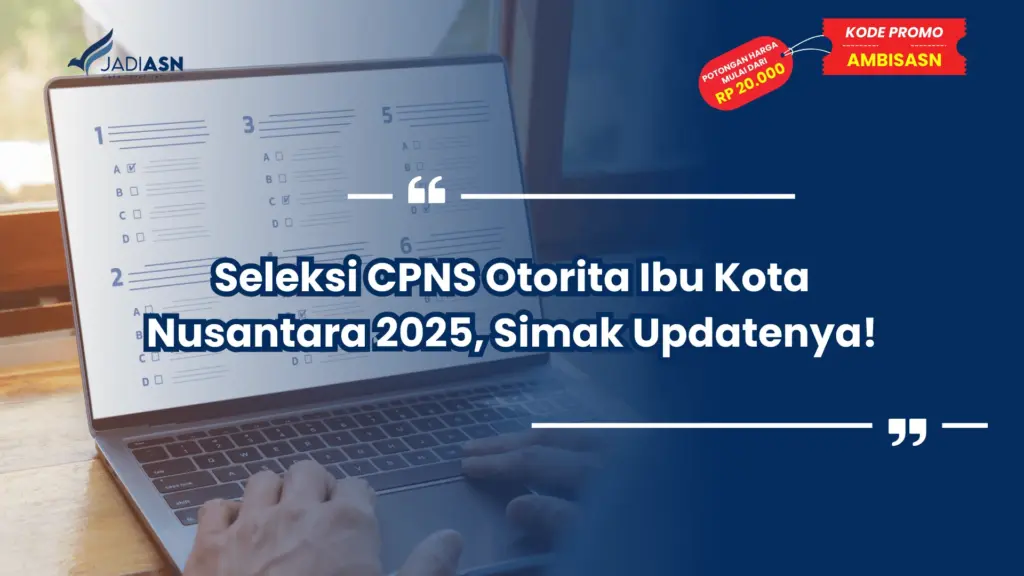 Seleksi CPNS Otorita Ibu Kota Nusantara 2025, Simak Updatenya!