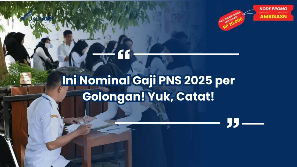 Ini Nominal Gaji PNS 2025 per Golongan! Yuk, Catat!
