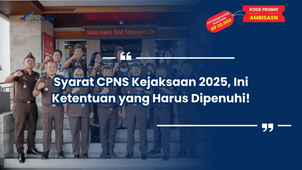 Syarat CPNS Kejaksaan 2025, Ini Ketentuan yang Harus Dipenuhi!