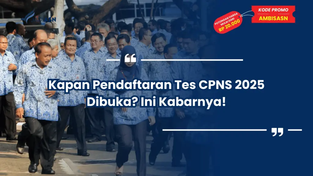 Kapan Pendaftaran Tes CPNS 2025 Dibuka? Ini Kabarnya!