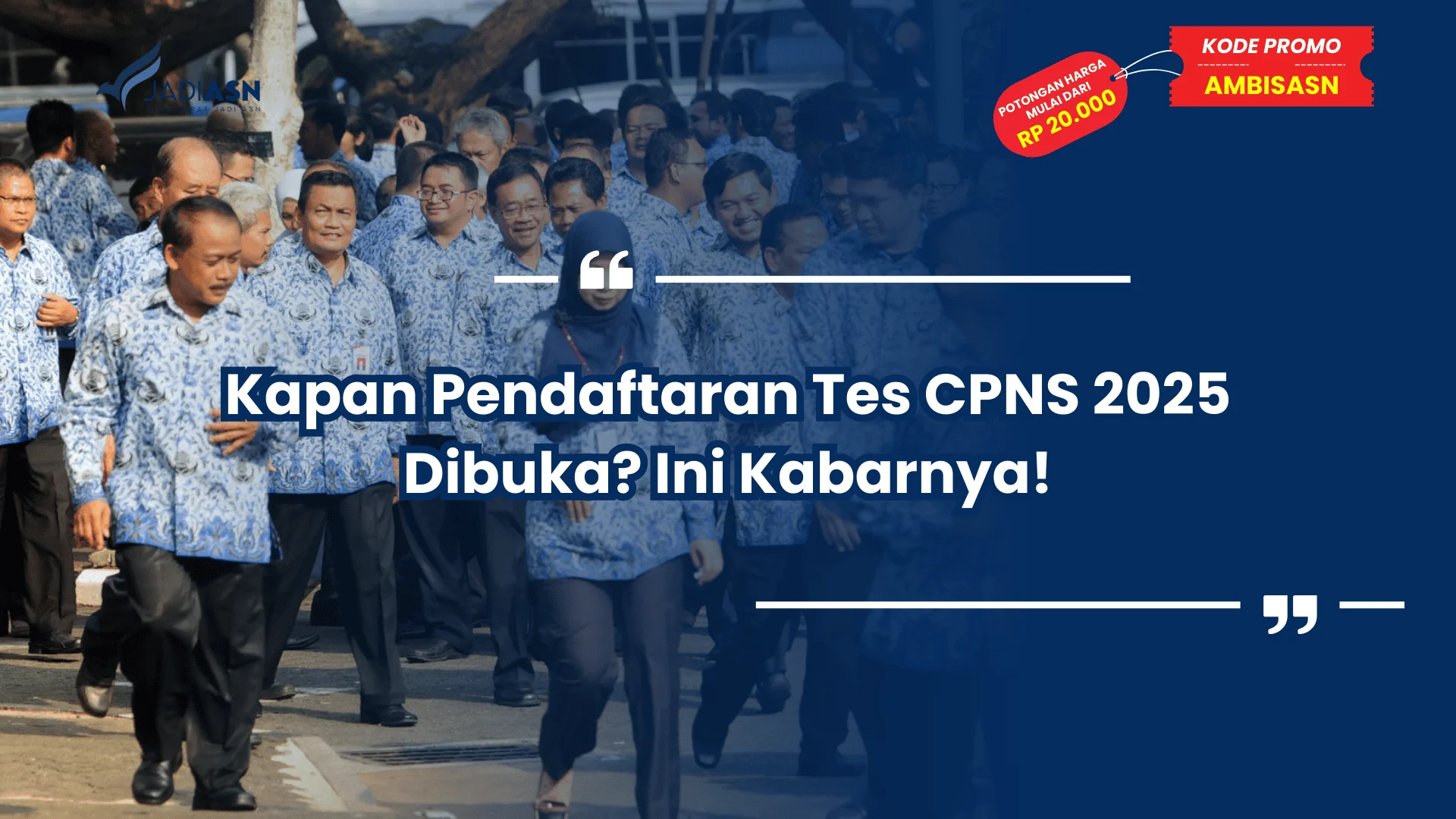 Kapan Pendaftaran Tes CPNS 2025 Dibuka? Ini Kabarnya!
