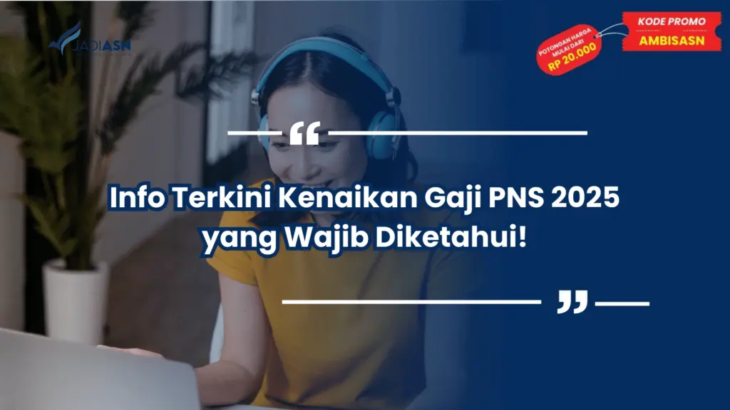 Info Terkini Kenaikan Gaji PNS 2025 yang Wajib Diketahui!
