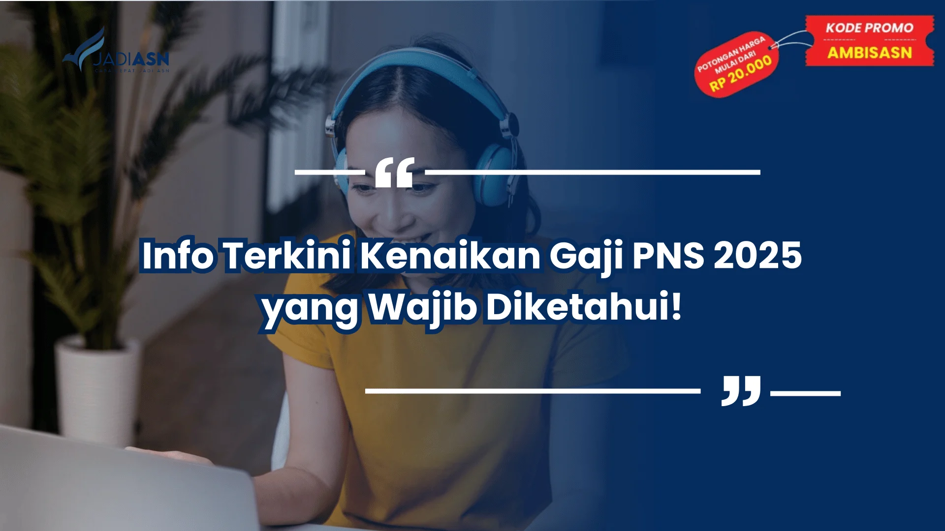 Info Terkini Kenaikan Gaji PNS 2025 yang Wajib Diketahui!