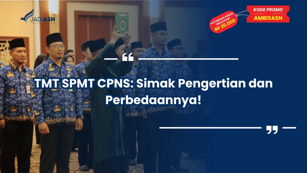 TMT SPMT CPNS: Simak Pengertian dan Perbedaannya!