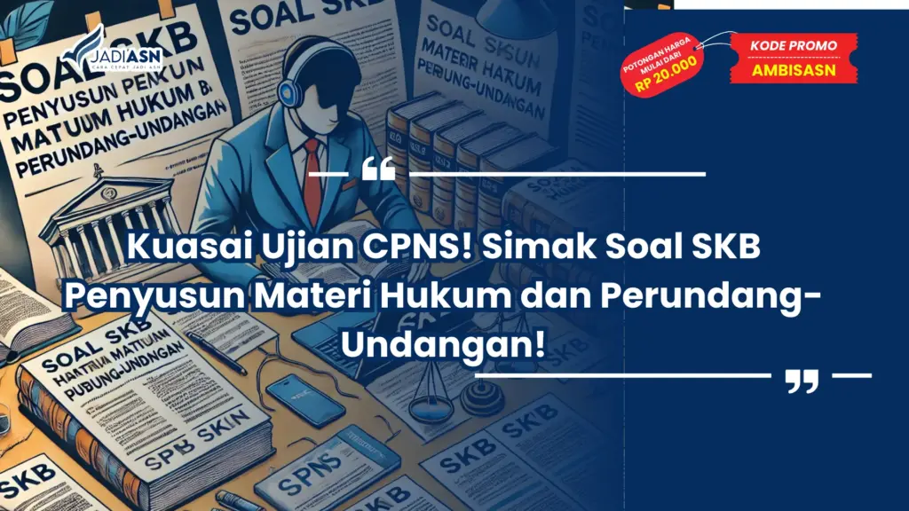 Soal SKB CPNS Penyusun Materi Hukum dan Perundang-Undangan