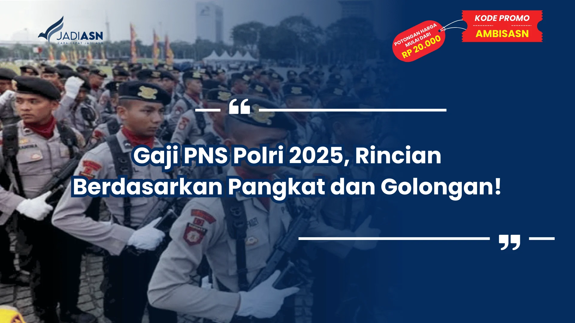Gaji PNS Polri 2025, Rincian Berdasarkan Pangkat dan Golongan!
