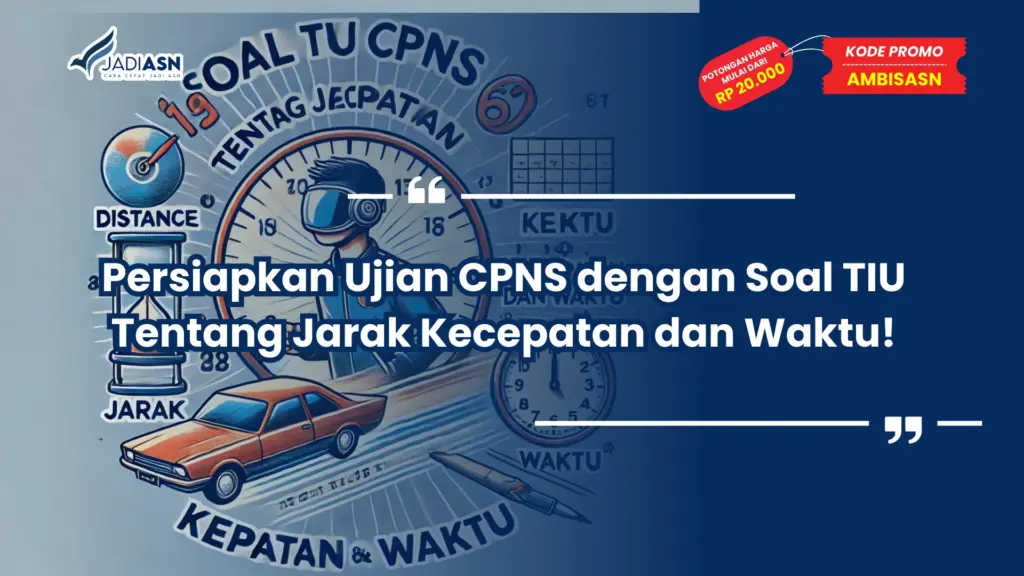 Soal TIU CPNS Tentang Jarak Kecepatan dan Waktu