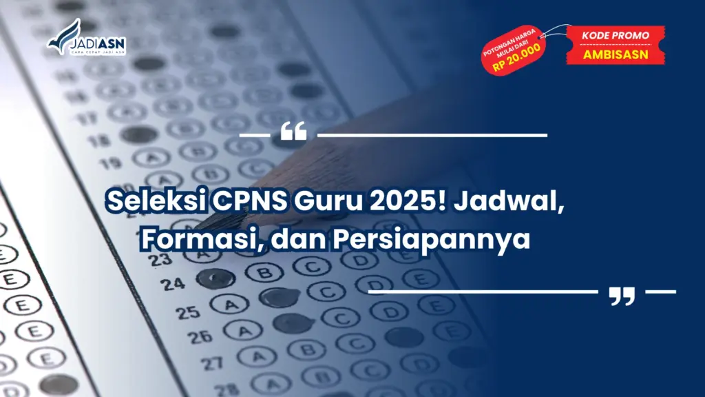 Seleksi CPNS Guru 2025! Jadwal, Formasi, dan Persiapannya
