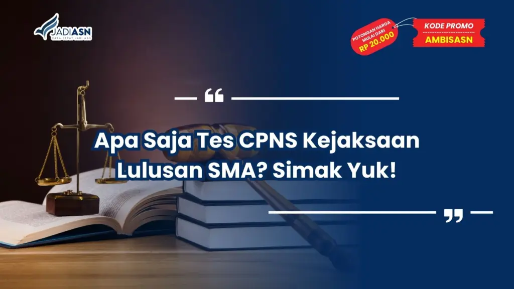 apa saja tes cpns kejaksaan lulusan sma