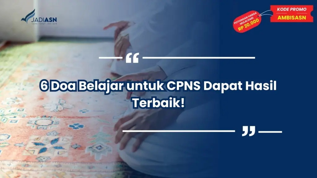6 Doa Belajar untuk CPNS Dapat Hasil Terbaik!