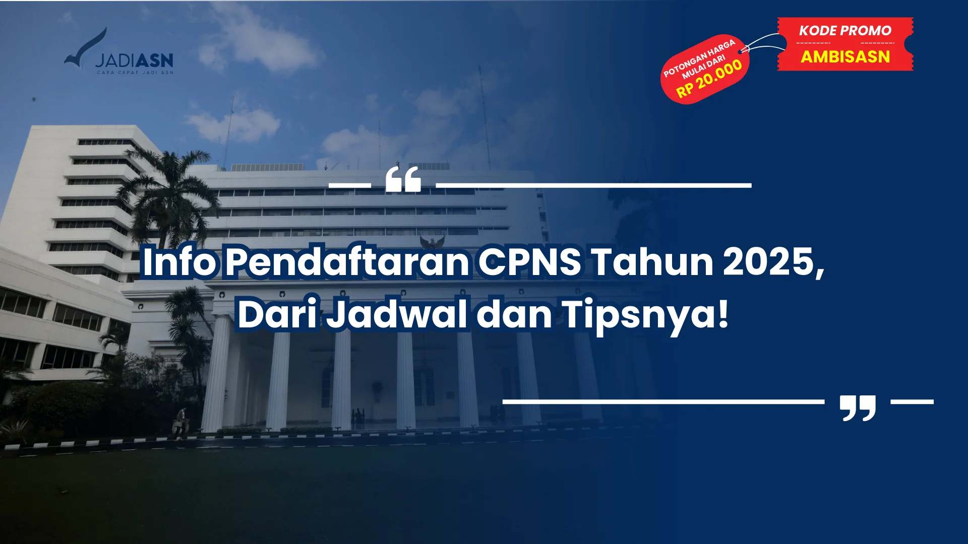 Info Pendaftaran CPNS Tahun 2025, Dari Jadwal dan Tipsnya!