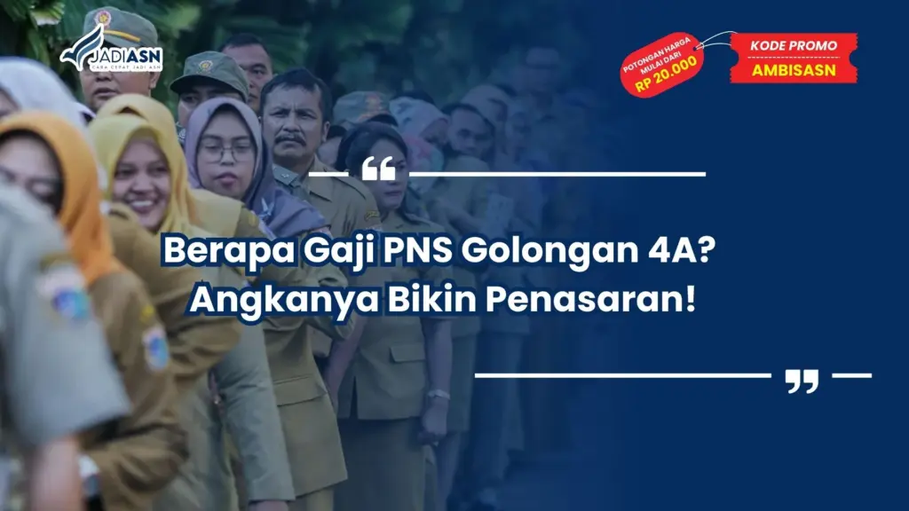 Berapa Gaji PNS Golongan 4A