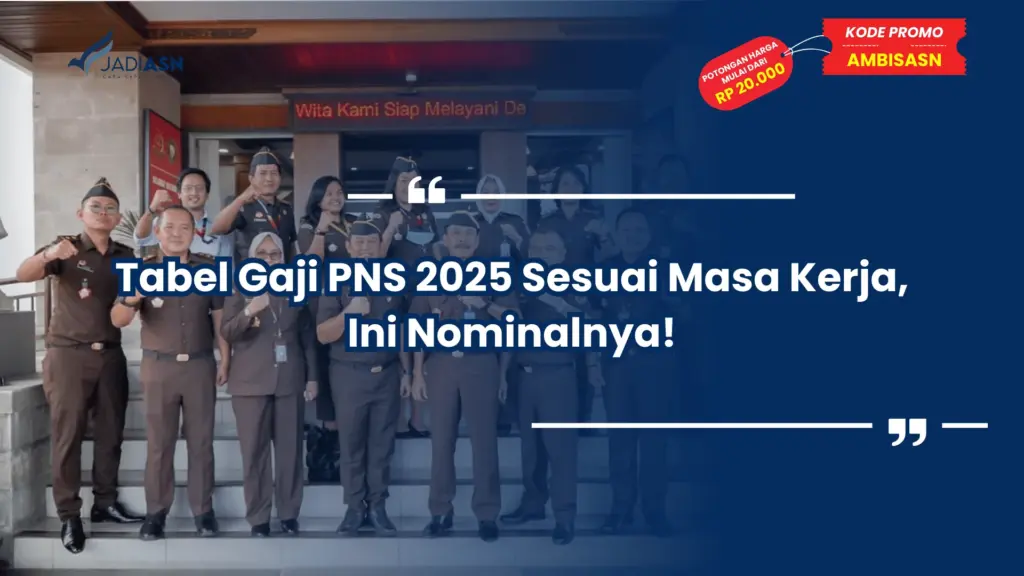 Tabel Gaji PNS 2025 Sesuai Masa Kerja, Ini Nominalnya!