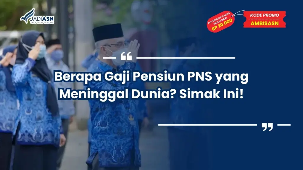 Berapa Gaji Pensiun PNS yang Meninggal Dunia