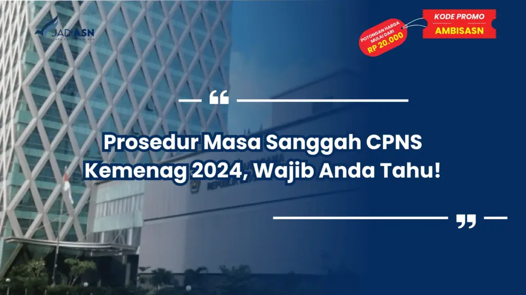Prosedur Masa Sanggah CPNS Kemenag 2024, Wajib Anda Tahu!