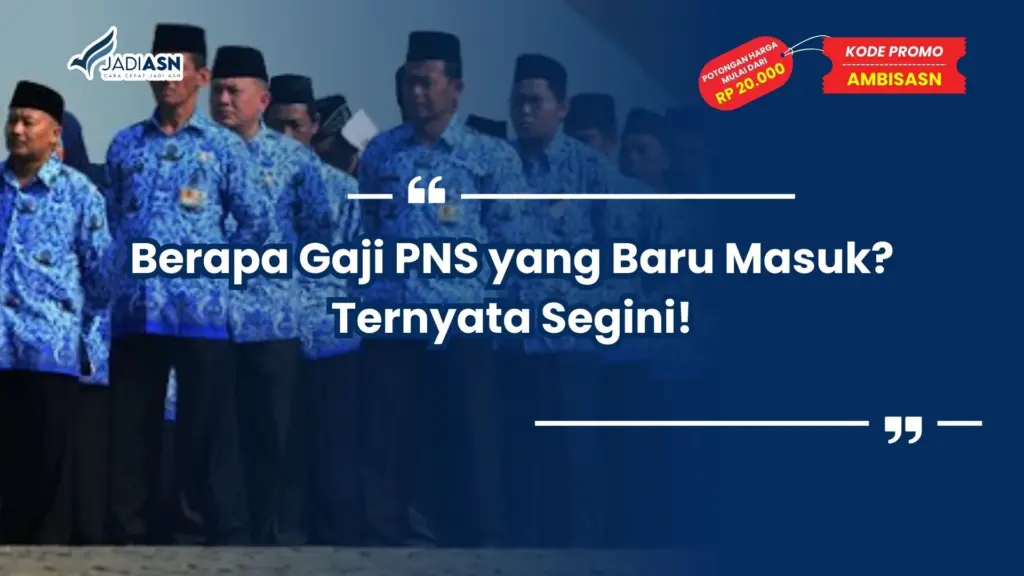 Berapa Gaji PNS yang Baru Masuk