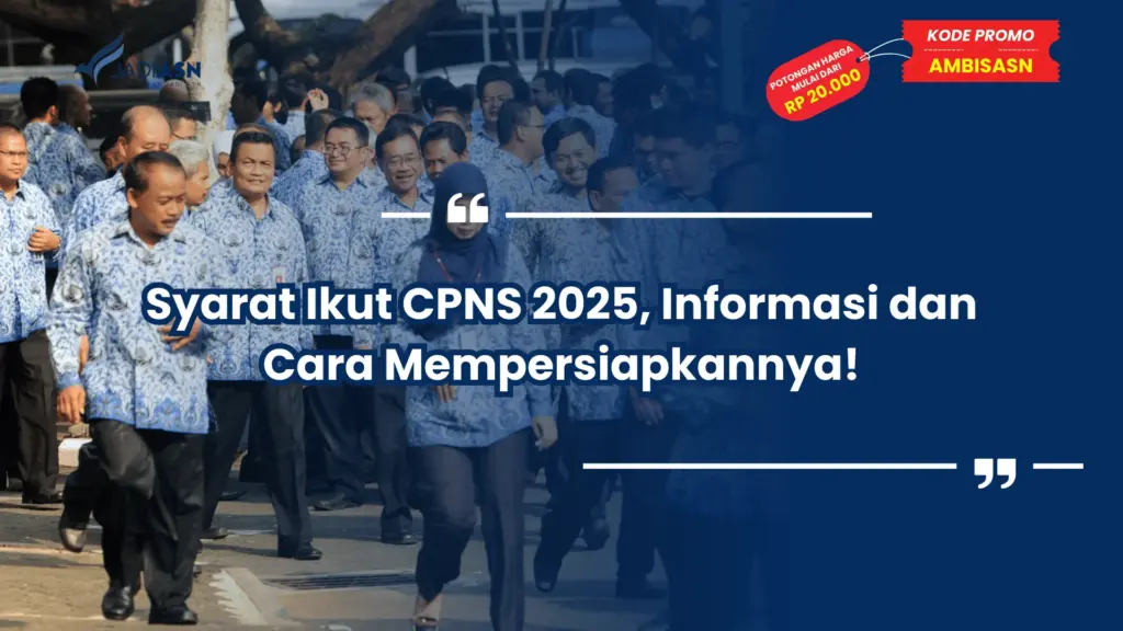 Syarat Ikut CPNS 2025, Informasi dan Cara Mempersiapkannya!