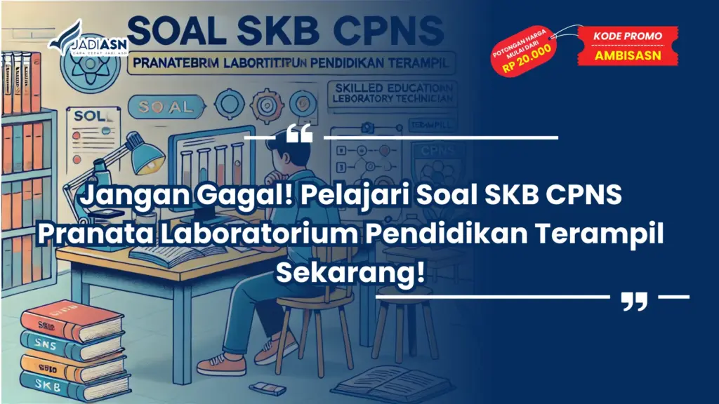 Soal SKB CPNS Pranata Laboratorium Pendidikan Terampil