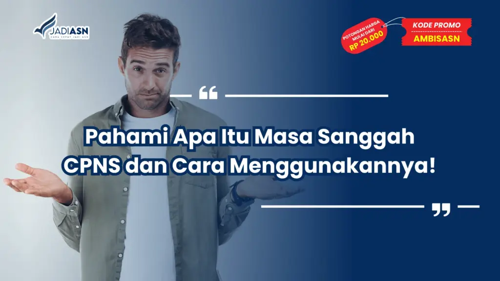 Apa Itu Masa Sanggah CPNS