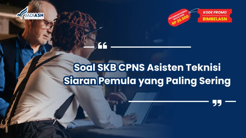 Soal SKB CPNS Asisten Teknisi Siaran Pemula