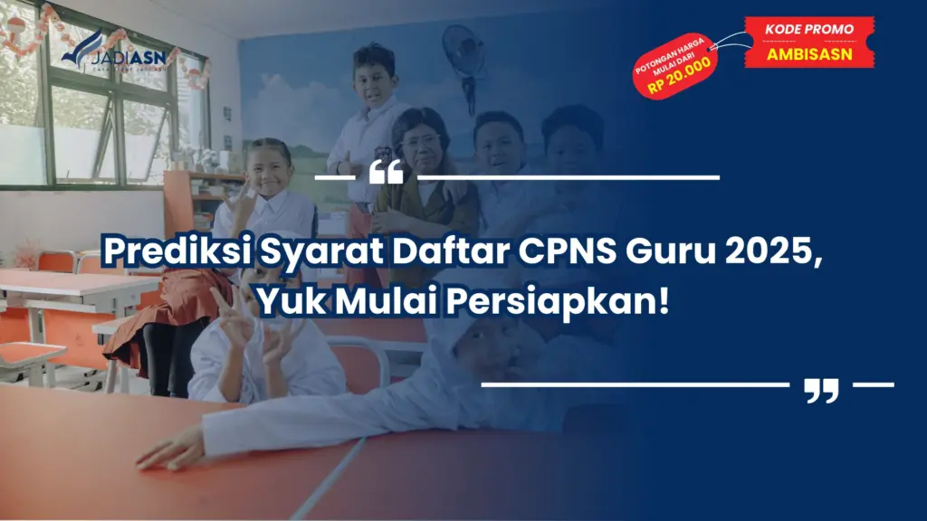 Prediksi Syarat Daftar CPNS Guru 2025, Yuk Mulai Persiapkan!