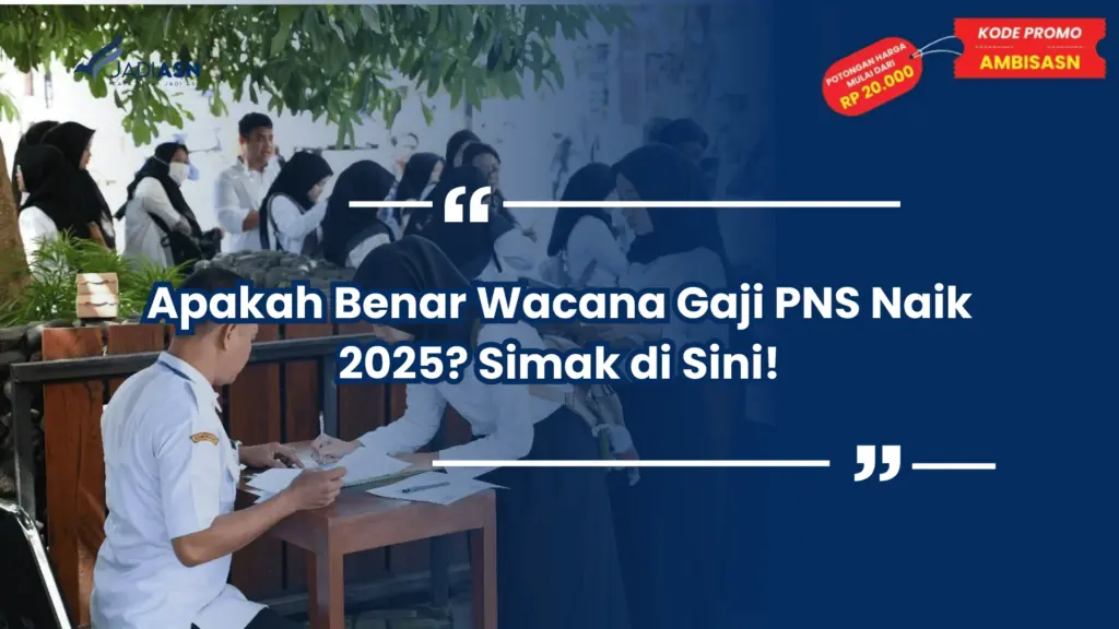 Apakah Benar Wacana Gaji PNS Naik 2025? Simak di Sini!