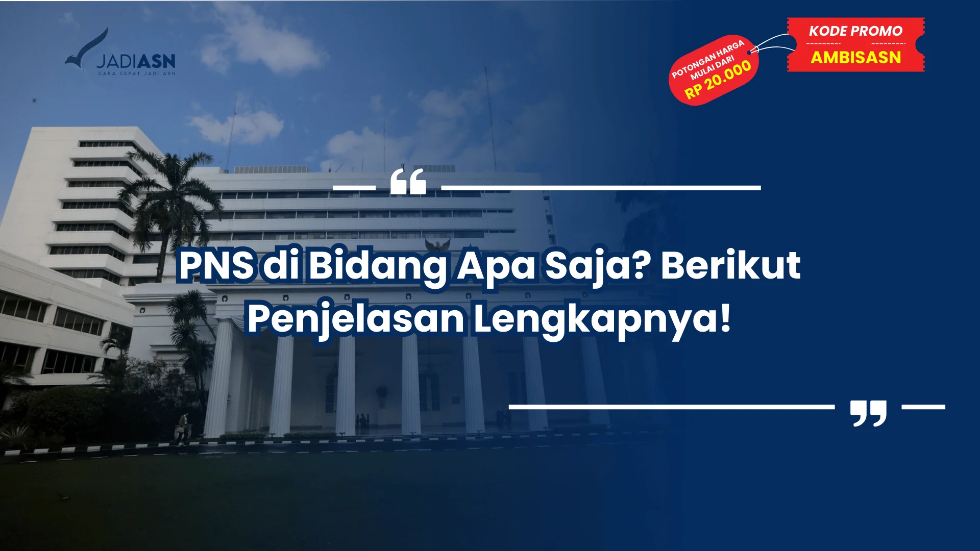 PNS di Bidang Apa Saja? Berikut Penjelasan Lengkapnya!