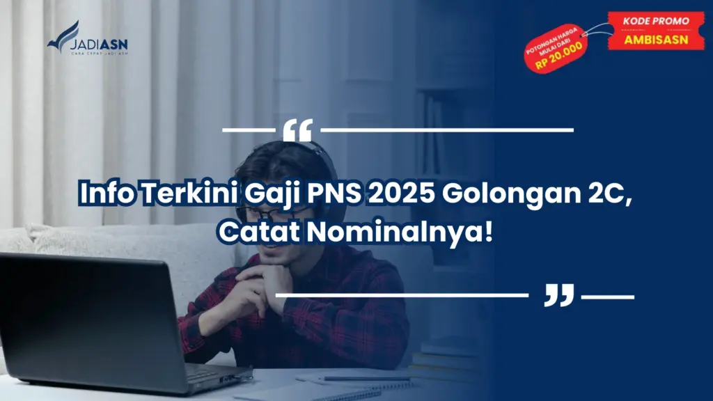 Info Terkini Gaji PNS 2025 Golongan 2C, Catat Nominalnya!