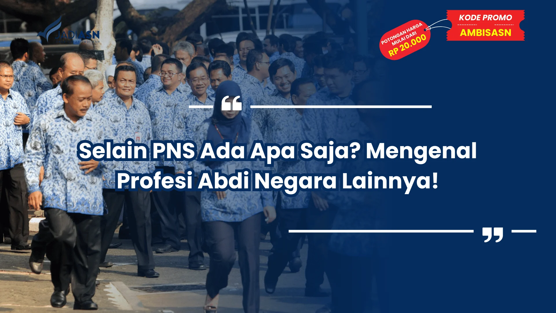 Selain PNS Ada Apa Saja? Mengenal Profesi Abdi Negara Lainnya!