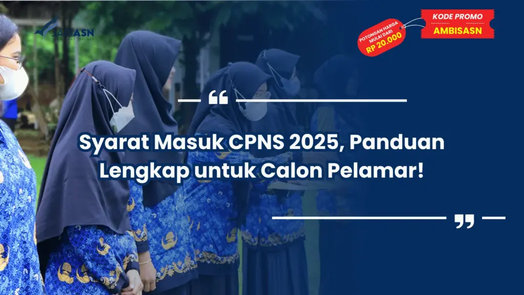 Syarat Masuk CPNS 2025, Panduan Lengkap untuk Calon Pelamar!