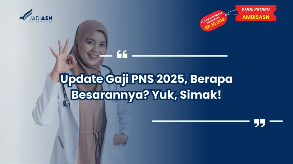 Update Gaji PNS 2025, Berapa Besarannya? Yuk, Simak!