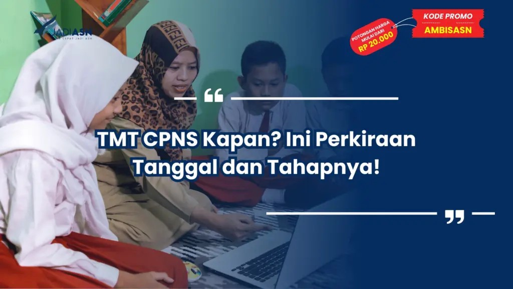 TMT CPNS Kapan? Ini Perkiraan Tanggal dan Tahapnya!
