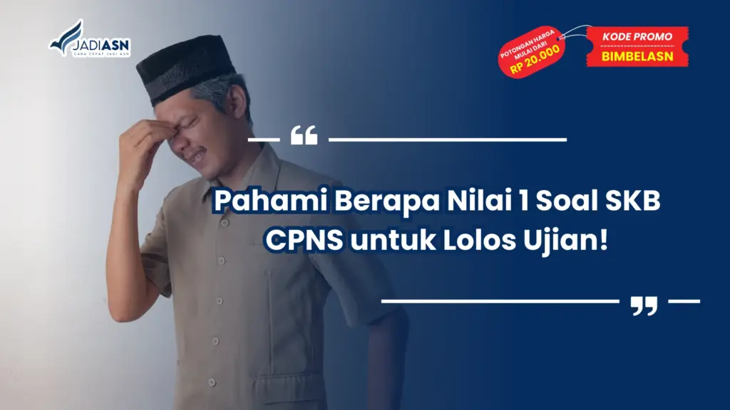Berapa Nilai 1 Soal SKB CPNS