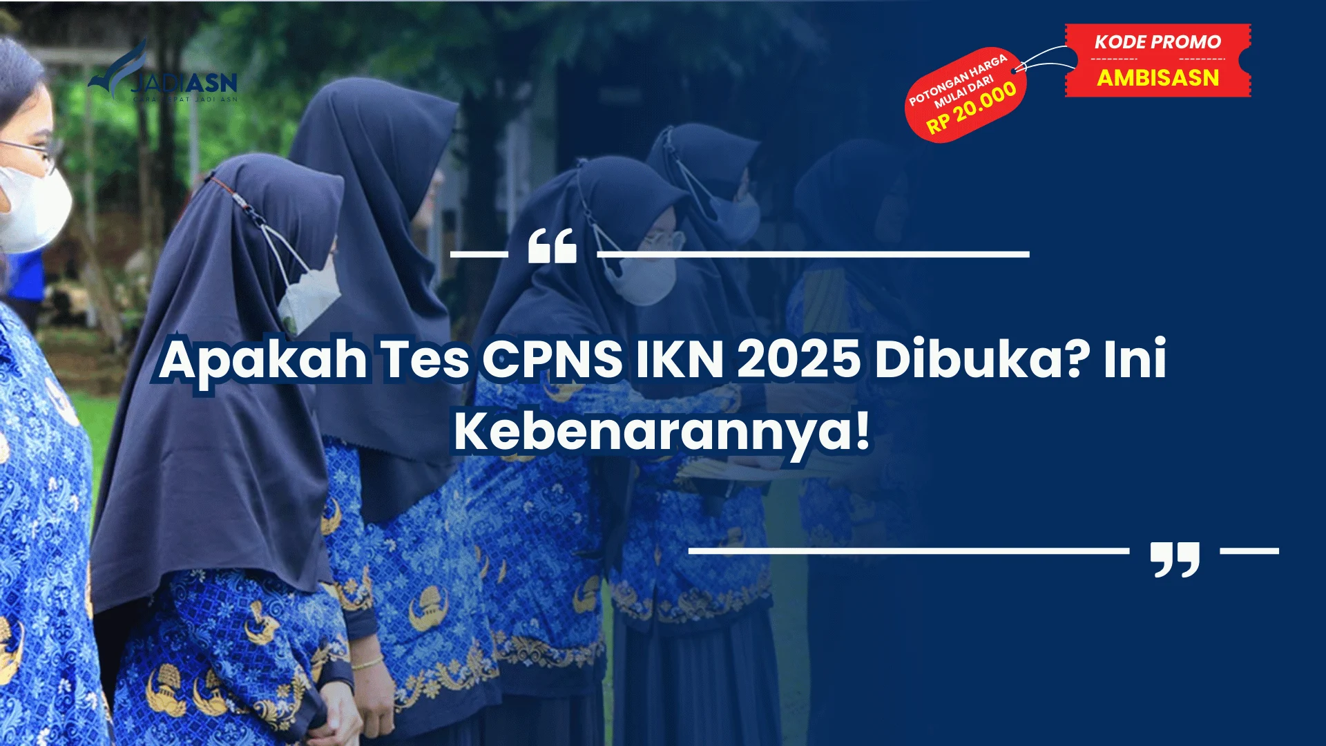 Apakah Tes CPNS IKN 2025 Dibuka? Ini Kebenarannya!