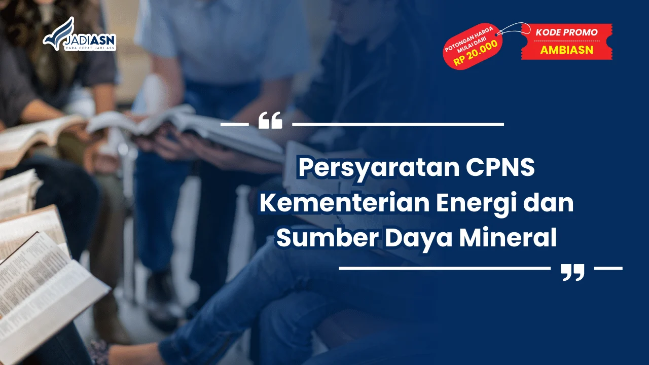 Persyaratan CPNS Kementerian Energi dan Sumber Daya Mineral