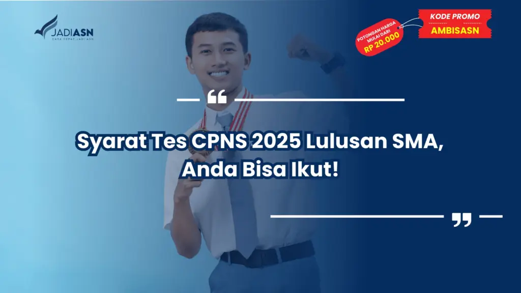 Syarat Tes CPNS 2025 Lulusan SMA, Anda Bisa Ikut!