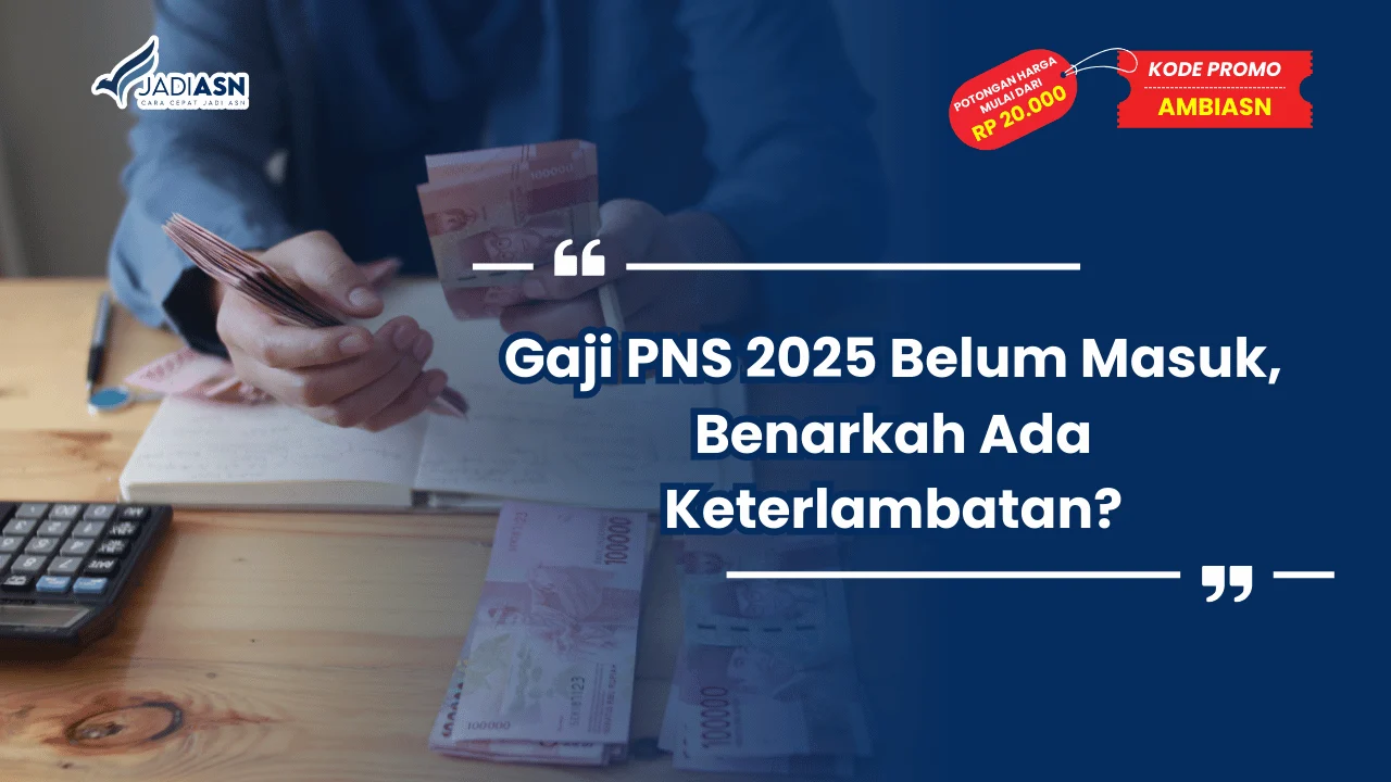 Gaji PNS 2025 Belum Masuk