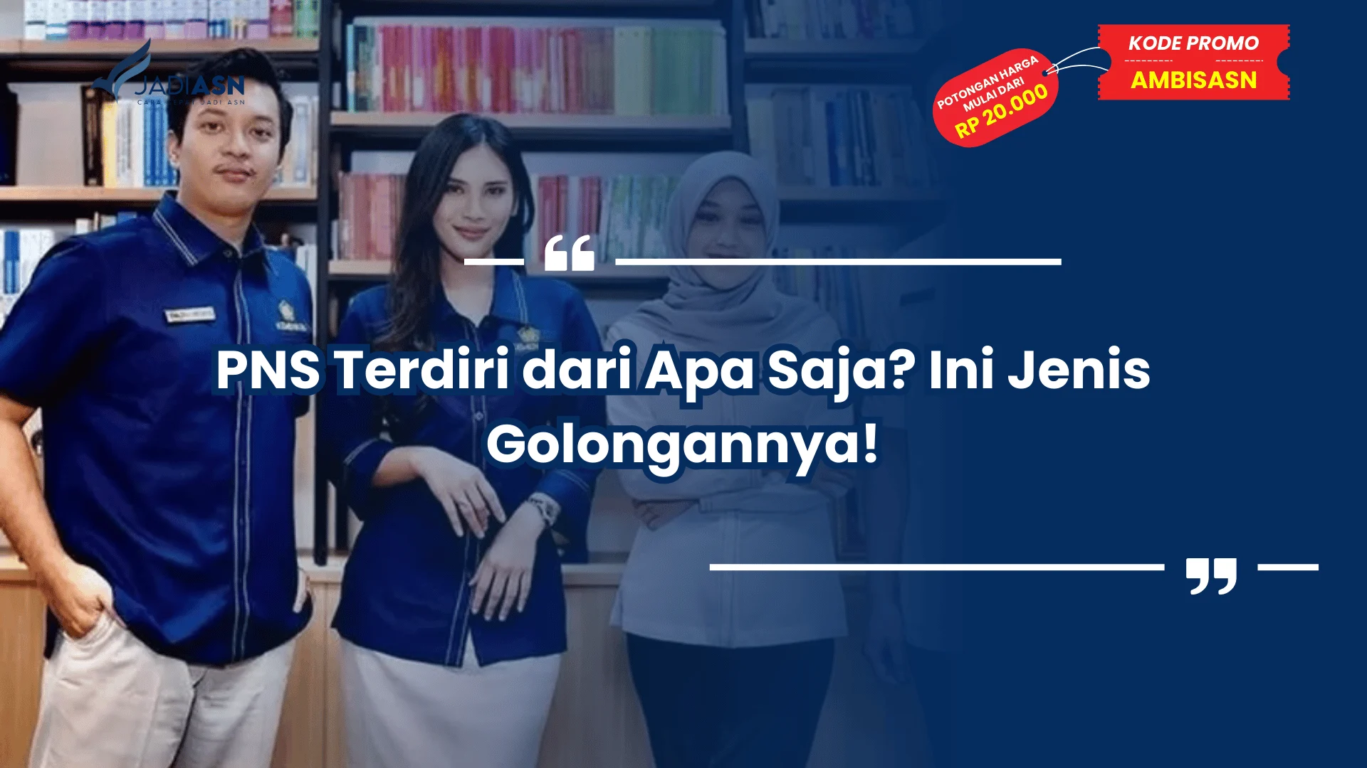 PNS Terdiri dari Apa Saja? Ini Jenis Golongannya!