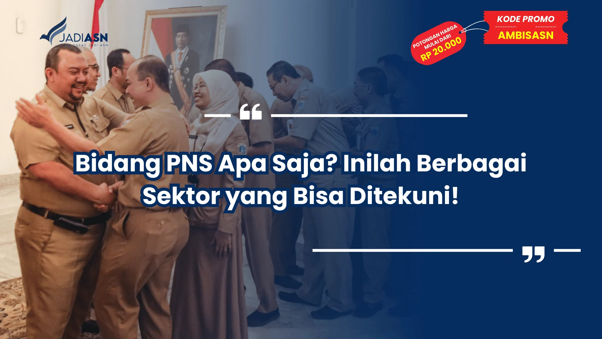 Bidang PNS Apa Saja? Inilah Berbagai Sektor yang Bisa Ditekuni!