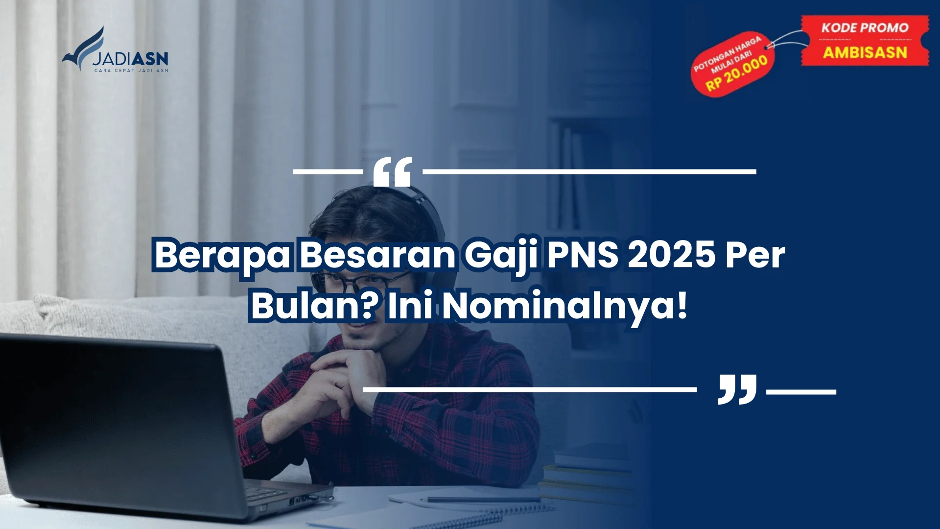 Berapa Besaran Gaji PNS 2025 Per Bulan? Ini Nominalnya!