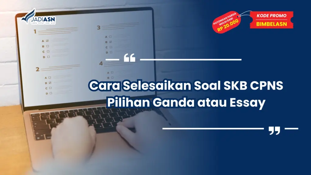 Soal SKB CPNS Pilihan Ganda atau Essay
