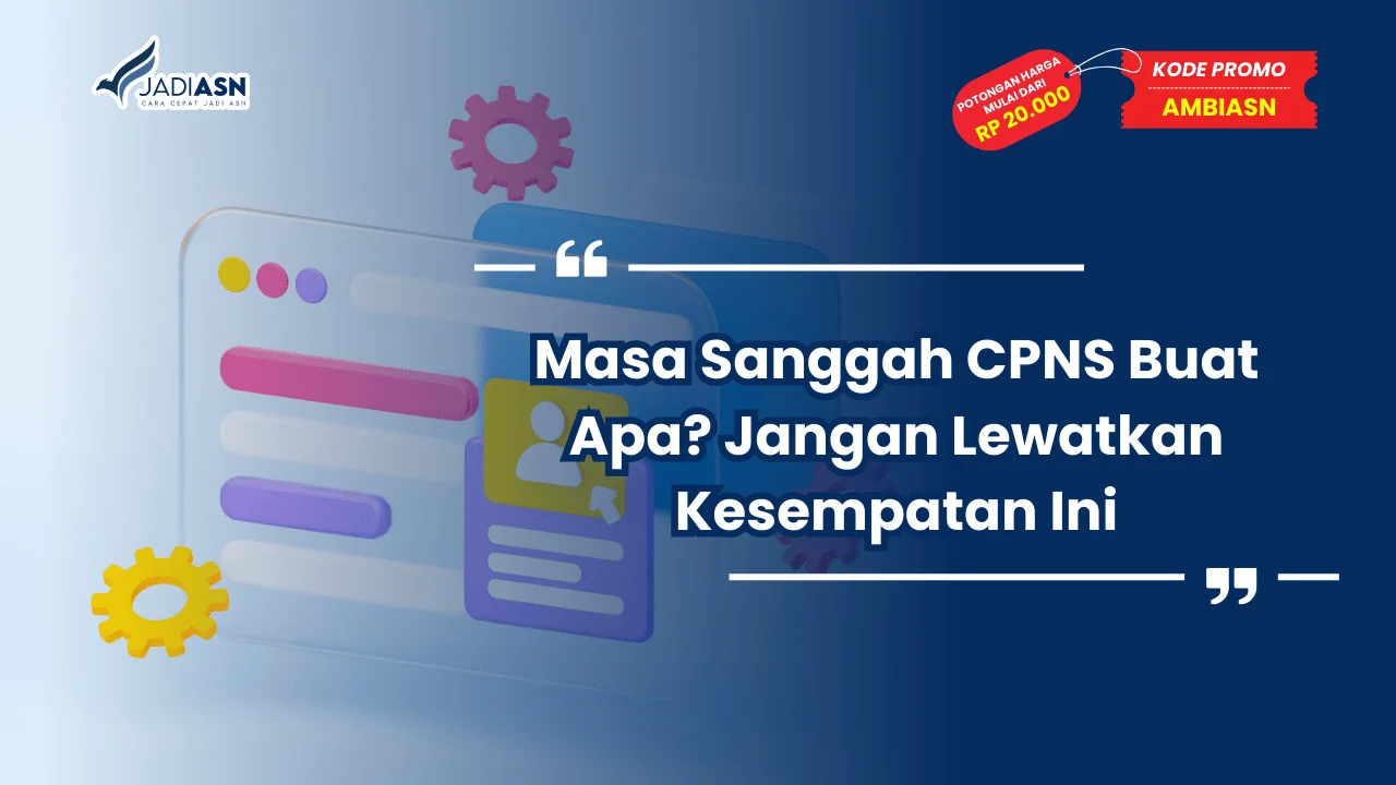 Masa Sanggah CPNS Buat Apa