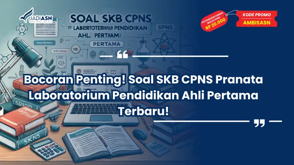 Soal SKB CPNS Pranata Laboratorium Pendidikan Ahli Pertama