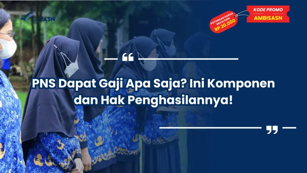 PNS Dapat Gaji Apa Saja? Ini Komponen dan Hak Penghasilannya!