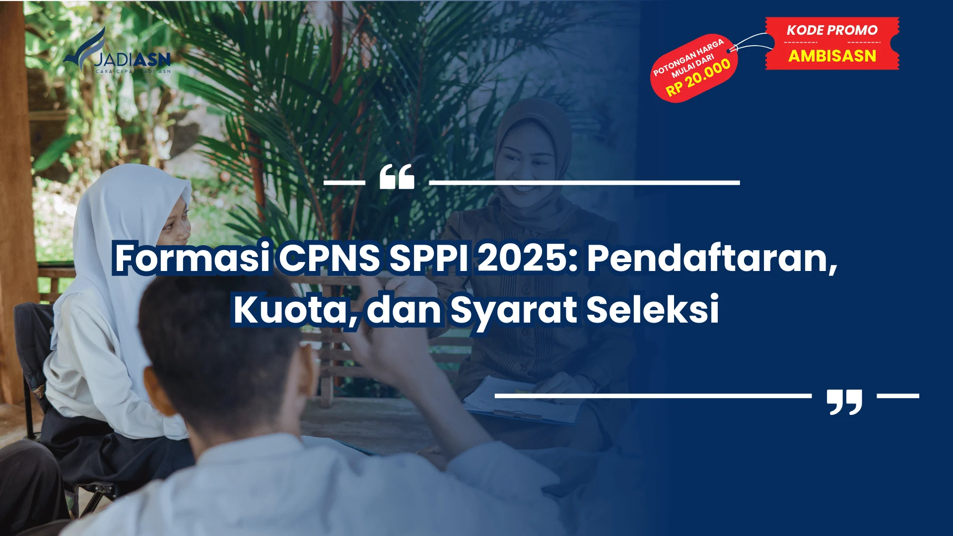 Formasi CPNS SPPI 2025: Pendaftaran, Kuota, dan Syarat Seleksi