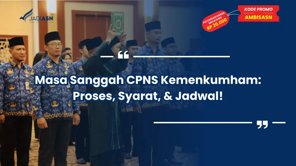 Masa Sanggah CPNS Kemenkumham: Proses, Syarat, & Jadwal!
