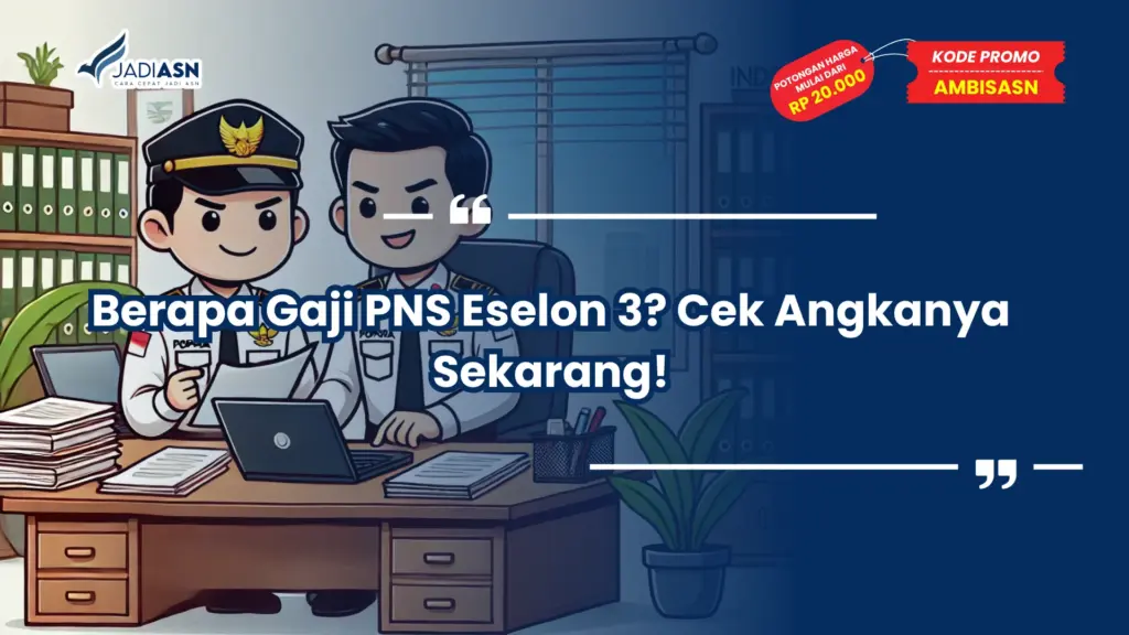 Berapa Gaji PNS Eselon 3