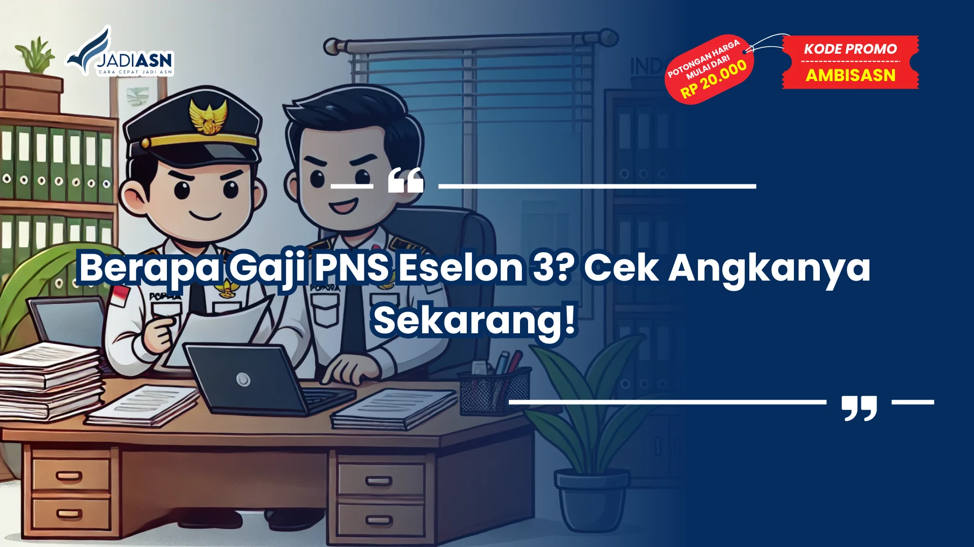 Berapa Gaji PNS Eselon 3