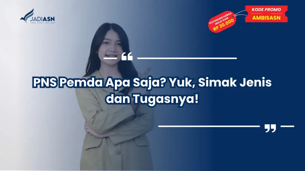 PNS Pemda Apa Saja? Yuk, Simak Jenis dan Tugasnya!