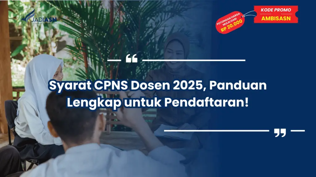 Syarat CPNS Dosen 2025, Panduan Lengkap untuk Pendaftaran!